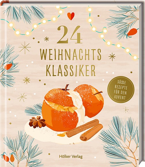 24 Weihnachtsklassiker. Süße Rezepte für den Advent